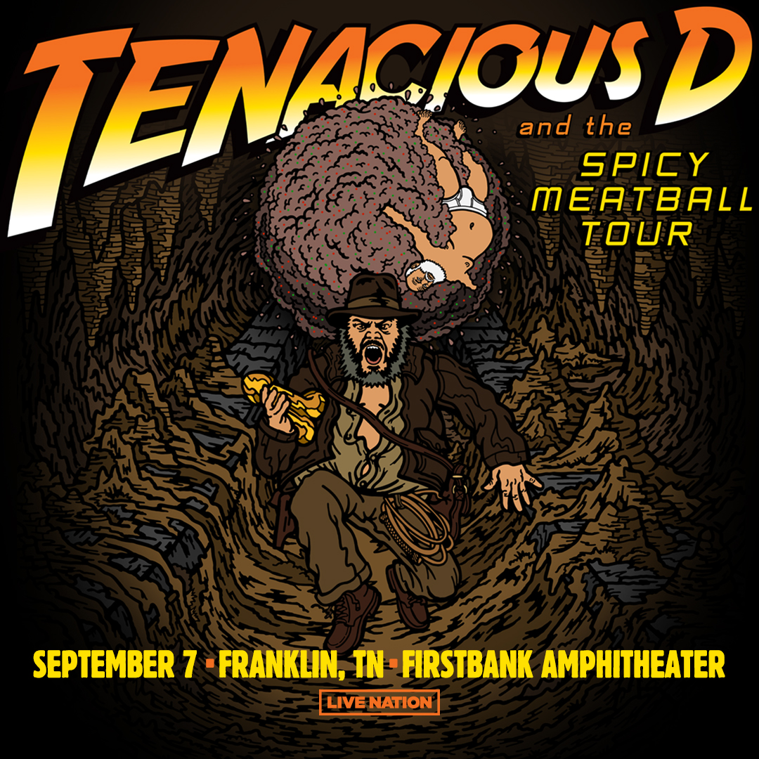 TENACIOUS D The Spicy Meatball Tour 8 PM