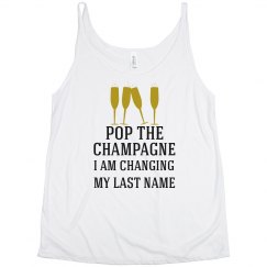 Pop the Champagne Changing my Last Name