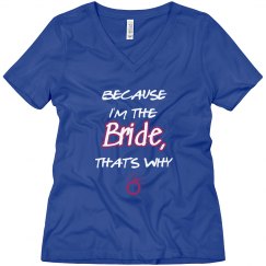 Because I'm the BRIDE...