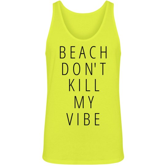 Beach Don't Kill Vibe Beach Don't Kill Vibe