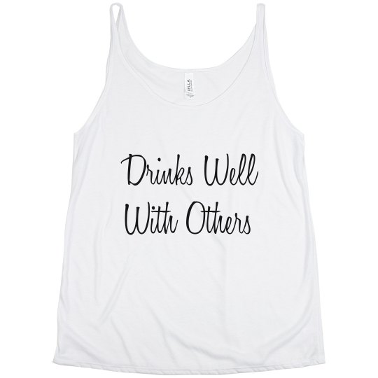 DRINKS WELL WITH OTHERS