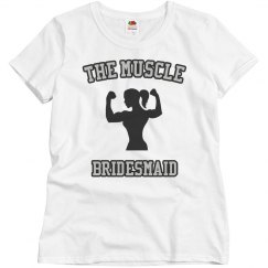 The Muscle--Bridesmaid T