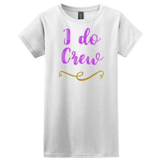 I Do Crew Tshirt