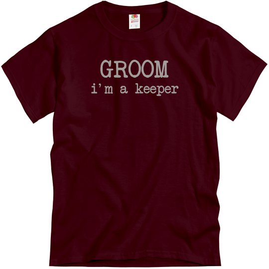 I'm A Keeper Groom Tee
