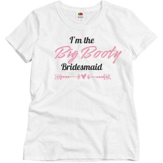 I'm The Big Booty Bridesmaid