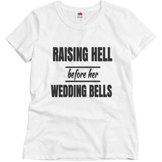 Raising Hell Before Wedding Bell Raising Hell Before Wedding Bell