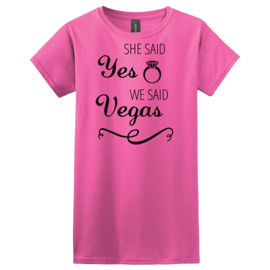 She Said Yes We Said Vegas She Said Yes We Said Vegas