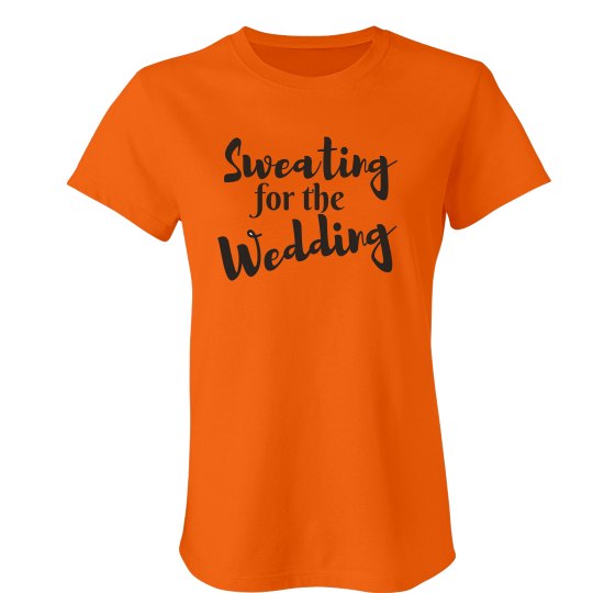 Sweating for Wedding Tshirt