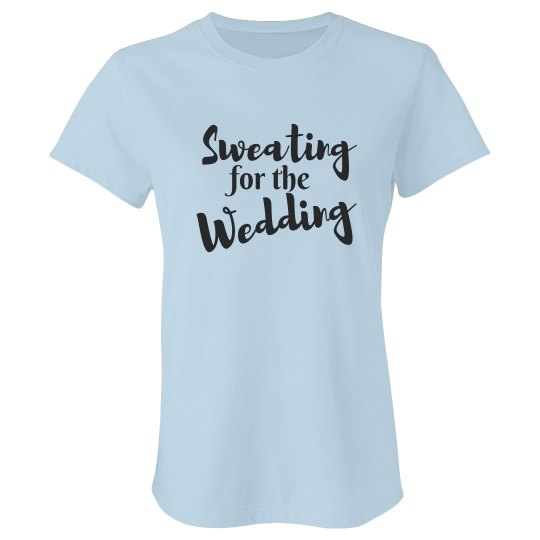 Sweating for Wedding Tshirt