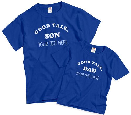 Good Talk Dad - Matching Shirts
