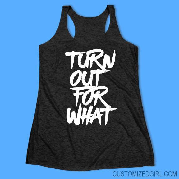Turn Out For What