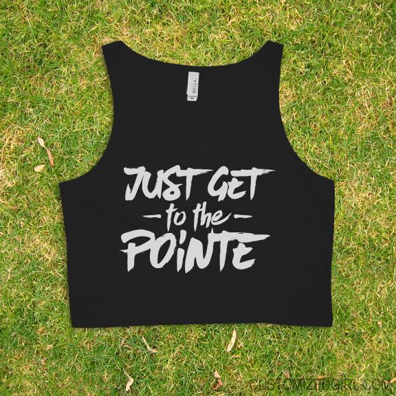 Just Get to the Pointe