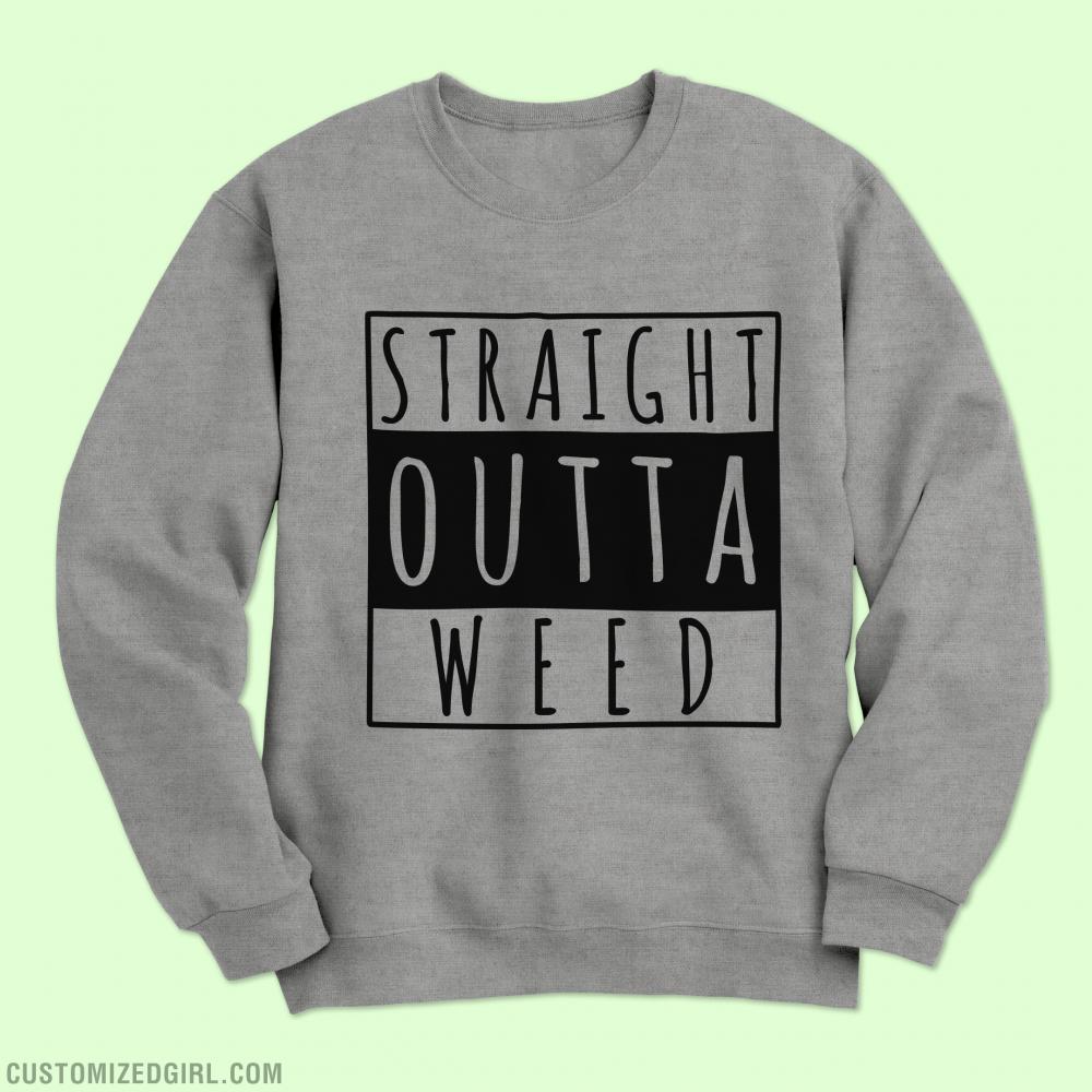 Straight Outta Weed Sweatshirts