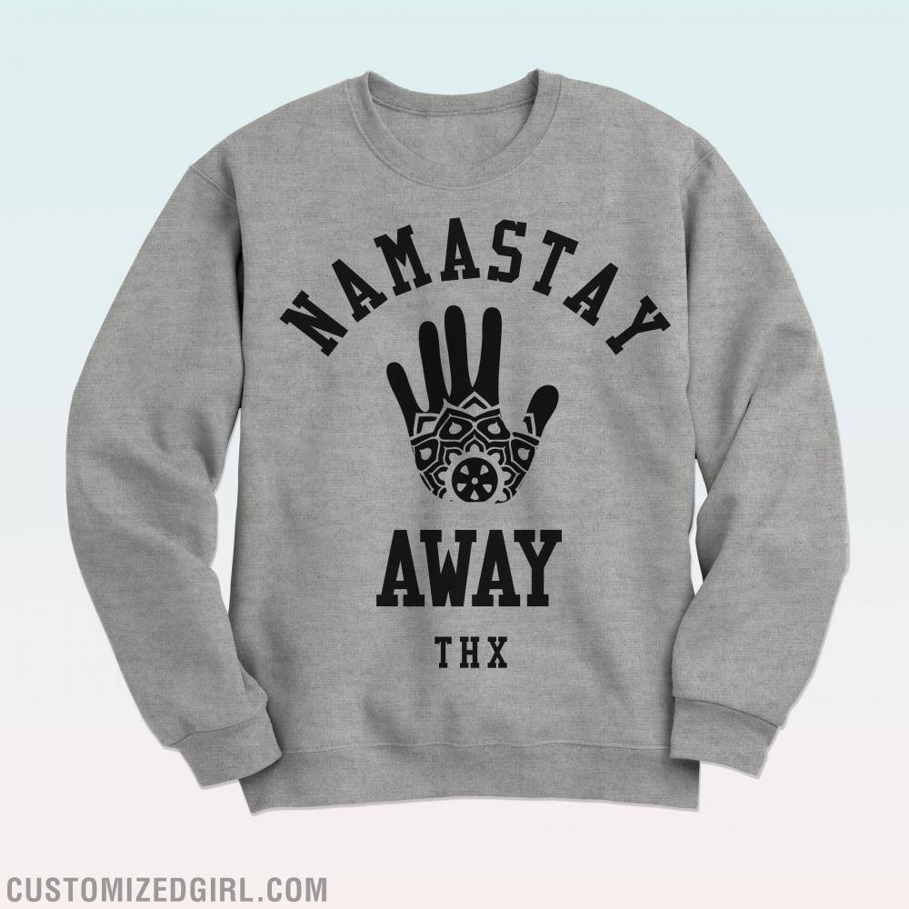 Namastay Away From Me Sweatshirt