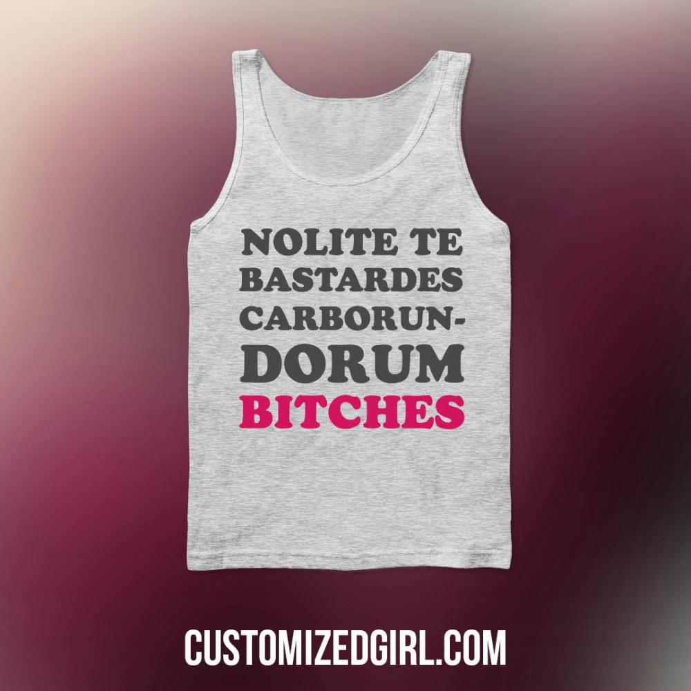 Nolite Te Bastardes Carborundorum