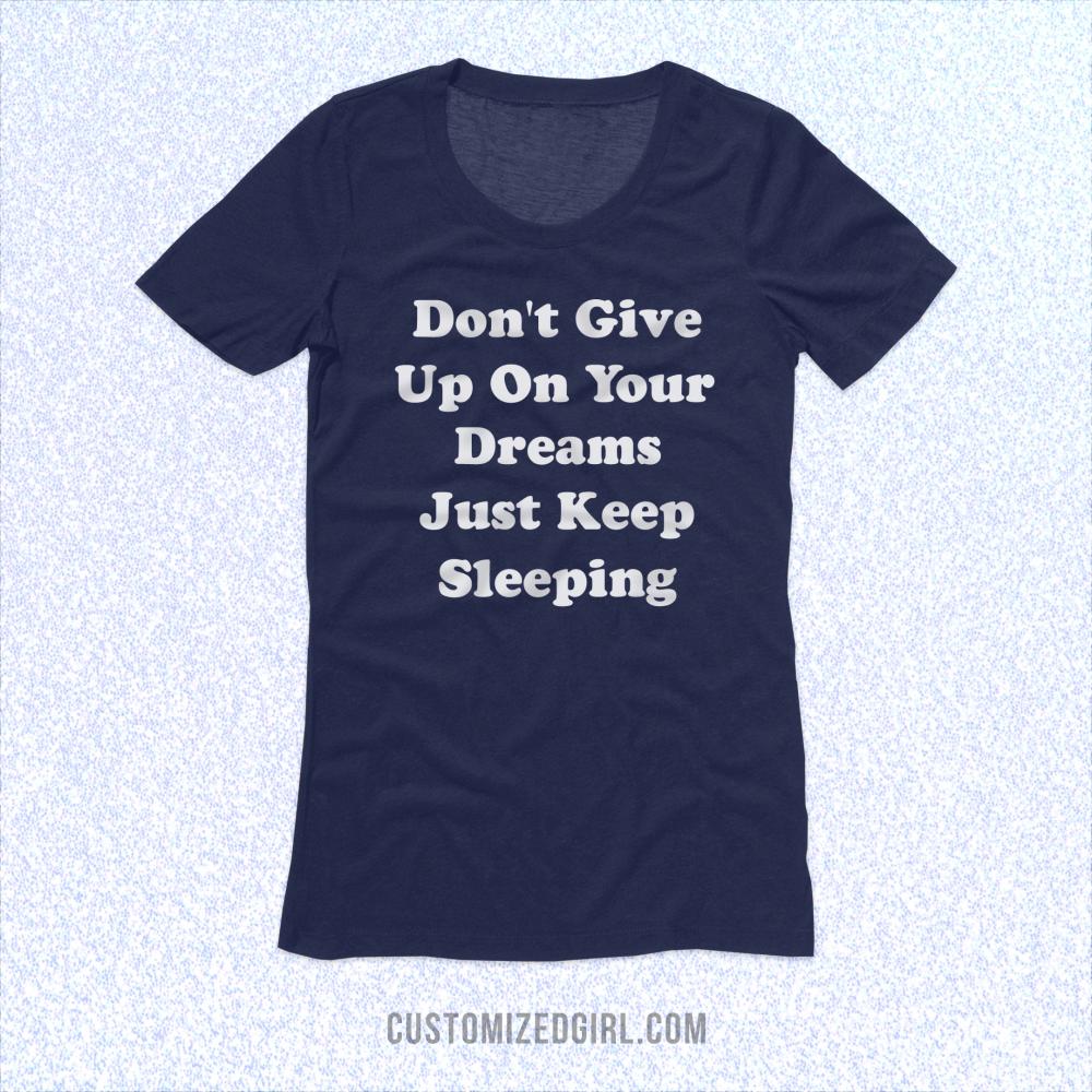 Don't Give Up Dreams Keep Sleeping
