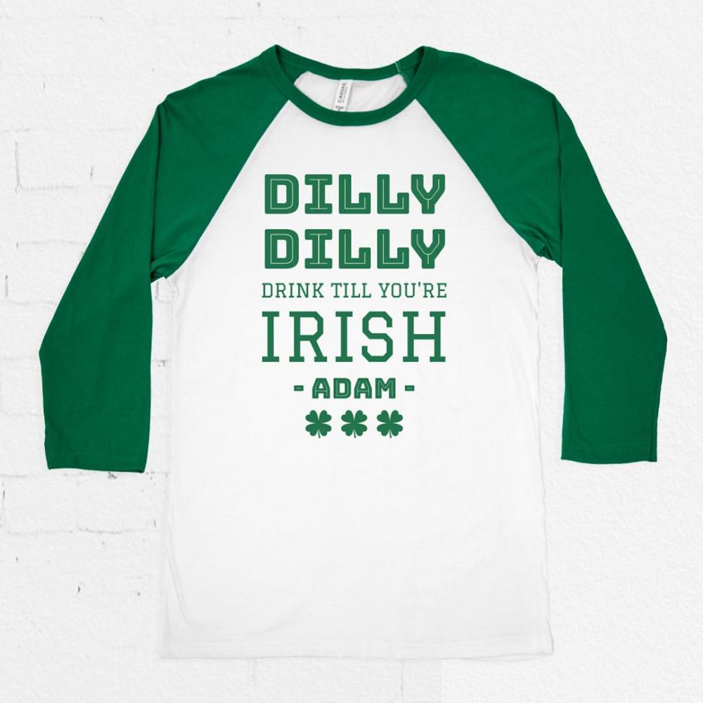 Drink Till You're Irish Dilly Dilly