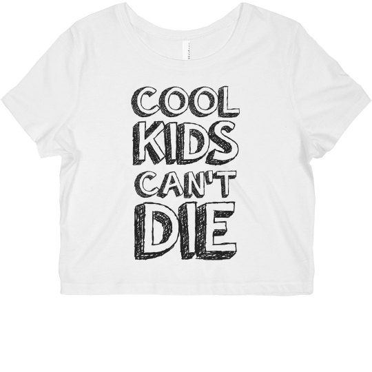 " Cool Kids Can't Die" To