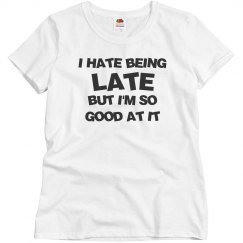 I'm Late! I'm Late!  I'm Always Late!