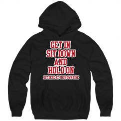 GET IN IT DOWN AND HOLD ON DEMO at own risk Hoodie