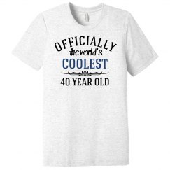 Coolest 40 year old shirt