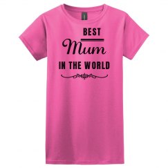 Best Mum in the World Mothers Day Tshirt