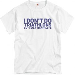I DON'T DO TRIATHLONS BUT I DO A TRIATHLETE - MENS