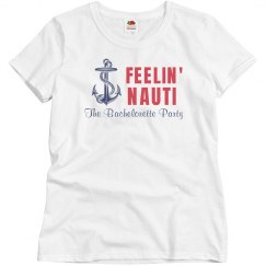 Bridal Party Shirt Feelin Nauti