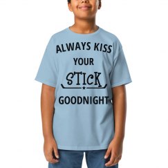 Always kiss your stick goodnight