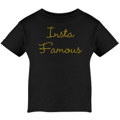 Insta Famous- Infant T Shirt