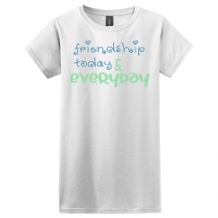 Friendship today & everyday