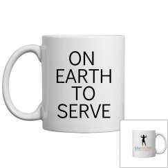 SheNOW ON EARTH TO SERVE Mug