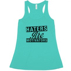 HATERS ARE MOTIVATORS