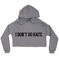 Grey I DON'T DO HATE Cropped Hoodie