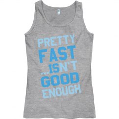 Pretty Fast Isn't Good Enough