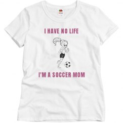 I have no life soccer mom