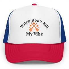 Witch Don't Kill My Vibe Hat