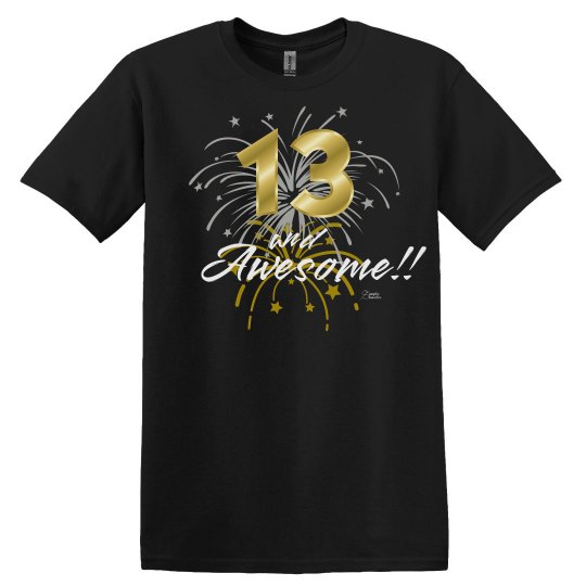 13 and Awesome Birthday Shirt