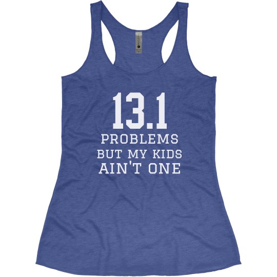 13.1 PROBLEMS - MY KIDS AIN'T ONE