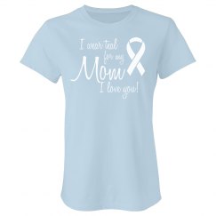 I Wear Teal for Mom