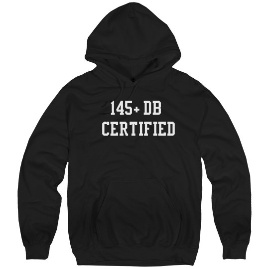 145+db certified Hoodie
