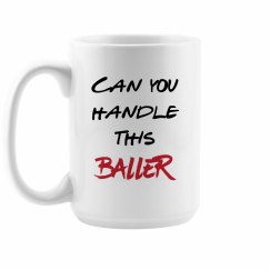 Can You Handle this Baller Mug