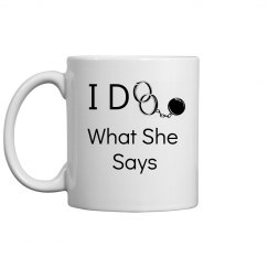 I do what she says mug