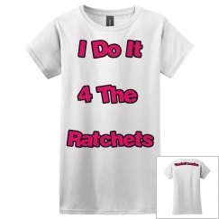I Do It 4 The Ratchets