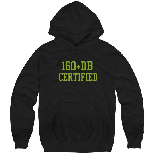 160 db+ certified Sweatshirt