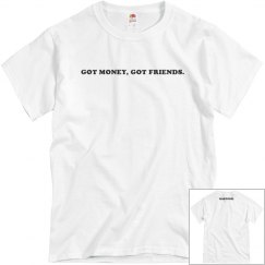 Got money, Got friends