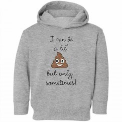 I Can be a Lil S*** UNISEX Toddler Hoodie