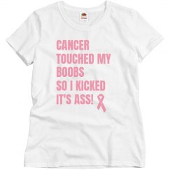 Cancer Touched My Boobs So I kicked It's Ass T-Shirt