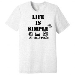 Life Is Simple - Eat Sleep Poker