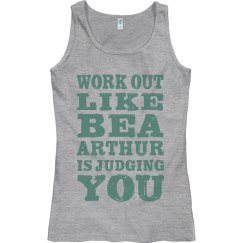 WORK OUT LIKE BEA ARTHUR IS JUDGING YOU